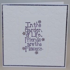 Friends Are The Flowers Card