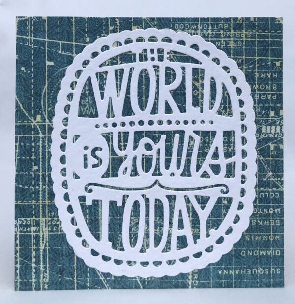 The World Is Yours Today Card